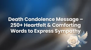 Death Condolence Message – 250+ Heartfelt & Comforting Words to Express Sympathy