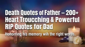 Death Quotes of Father – 200+ Heart Touching & Powerful RIP Quotes for Dad